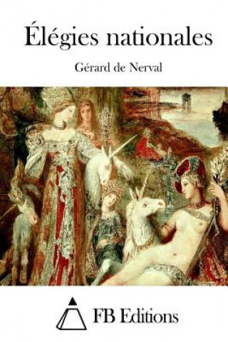 Kniha Élégies nationales Gerard De Nerval