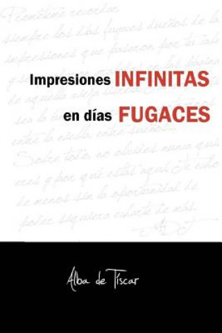 Książka Impresiones infinitas en días fugaces Alba De Tiscar Sanchez Garcia