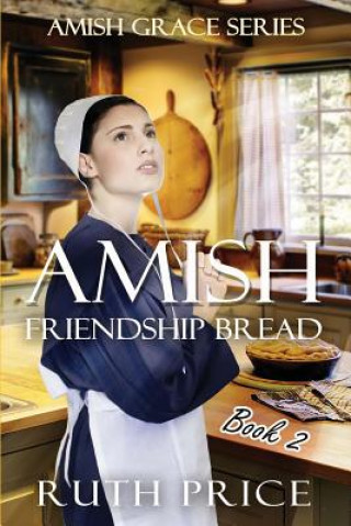 Kniha Amish Friendship Bread Book 2 Ruth Price