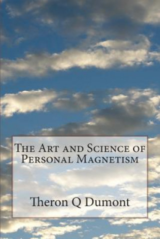 Könyv The Art and Science of Personal Magnetism Theron Q Dumont
