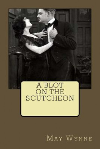 Kniha A Blot On The Scutcheon MS May Wynne