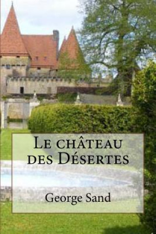 Knjiga Le chateau des Desertes Mrs George Sand