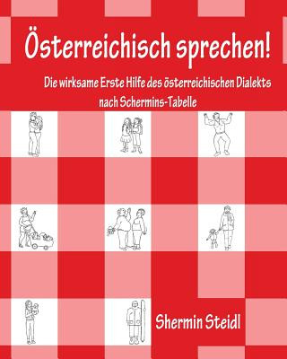 Buch Österreichisch sprechen!: Die wirksame Erste Hilfe des österreichischen Dialekts nach Schermins-Tabelle Shermin Steidl