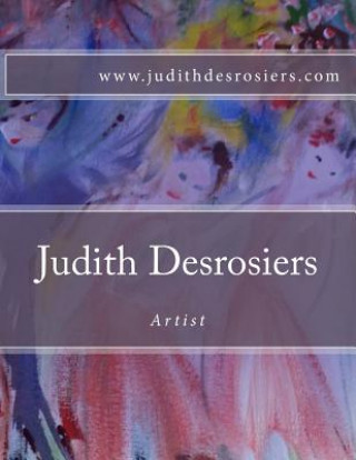 Kniha Judith Desrosiers ARTIST Mrs Judith Desrosiers