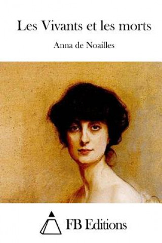 Carte Les Vivants et les morts Anna de Noailles
