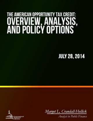Kniha The American Opportunity Tax Credit: Overview, Analysis, and Policy Options Margot L Crandall-Hollick