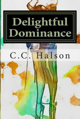 Boek Delightful Dominance: Including the first installment of "The Dollhouse" Series C C Halson