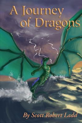 Carte A Journey of Dragons: Tales of Syraqua, Book One Scott Robert Ladd