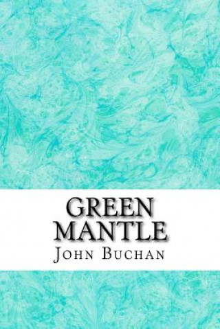 Carte Green Mantle: (John Buchan Classics Collection) John Buchan