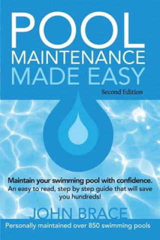 Knjiga Pool Maintenance Made Easy (Second Edition) John Brace