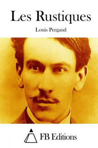 Книга Les Rustiques Louis Pergaud