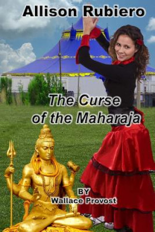 Carte Allison Rubiero Book 2: The Curse of the Maharaja Wallace H Provost
