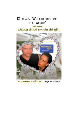 Könyv 10 Years "we Children of the World": Vietnamesisch Edition T Tanja M Feiler F