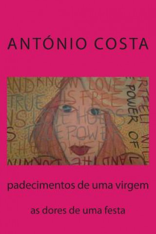 Kniha padecimentos de uma virgem: entre foguetes e milagres Antonio Costa