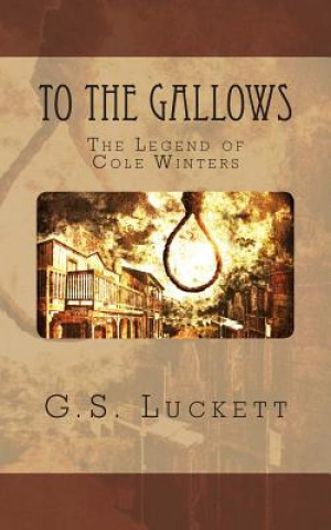 Buch To the Gallows G S Luckett