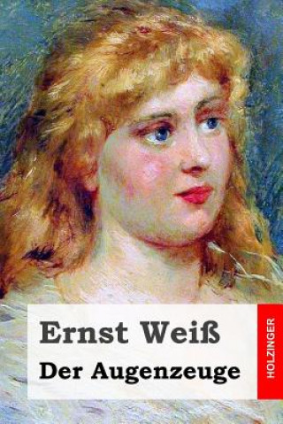 Книга Der Augenzeuge Ernst Weiss