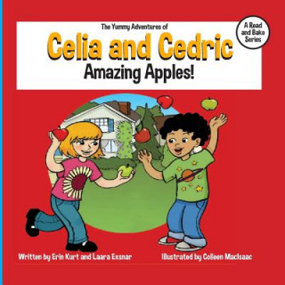 Книга The Yummy Adventures of Celia & Cedric: Amazing Apples! Erin Kurt