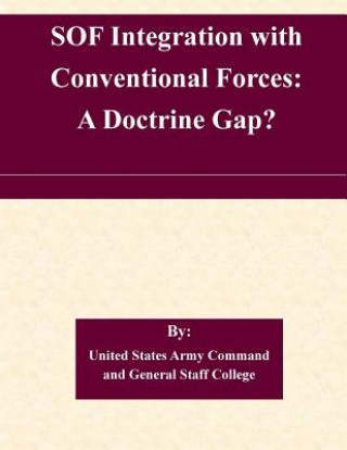 Книга SOF Integration with Conventional Forces: A Doctrine Gap? United States Army Command and General S