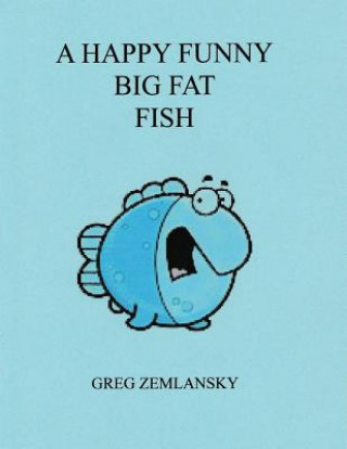 Buch A Happy Funny Big Fat Fish Greg Zemlansky