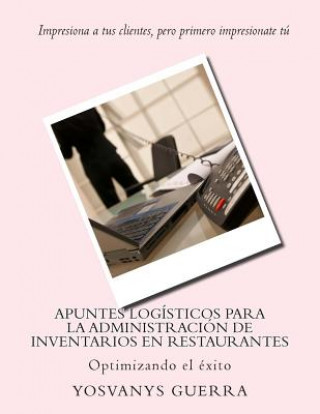 Carte Apuntes logísticos para la administración de inventarios en restaurantes: Optimizando el éxito Mba Yosvanys R Guerra Valverde