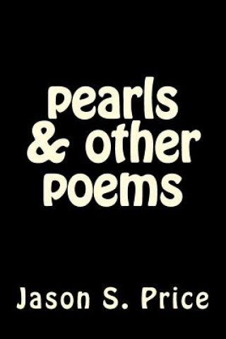 Carte pearls & other poems: a collection of poems Jason S Price
