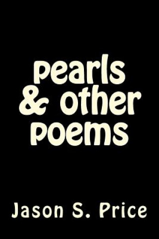 Kniha pearls & other poems: a collection of poems Jason S Price