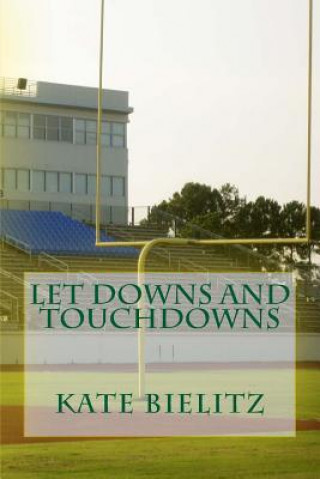 Knjiga Let Downs and Touchdowns Kate Bielitz