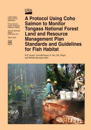 Könyv A Protocol Using Coho Salmon to Monitor Tongass National Forest Land and Resource Management Plan Standards and Guidelines for Fish Habitat United States Department of Agriculture