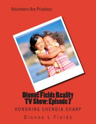 Książka Dionne Fields Reality TV Show: Episode 7: Honoring Chendia Sharp Dionne L Fields