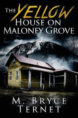 Knjiga The Yellow House On Maloney Grove M Bryce Ternet