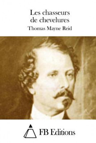 Kniha Les chasseurs de chevelures Thomas Mayne Reid