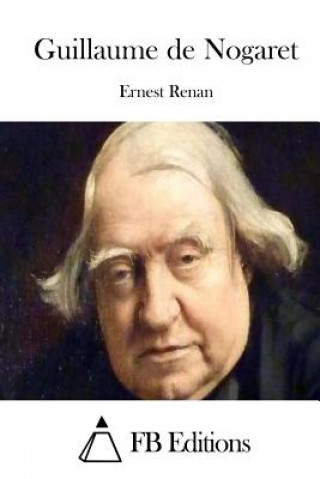 Könyv Guillaume de Nogaret Ernest Renan