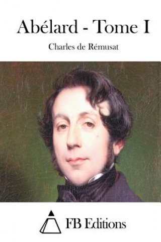 Kniha Abélard - Tome I Charles De Remusat