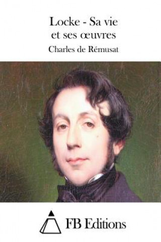 Kniha Locke - Sa vie et ses oeuvres Charles De Remusat