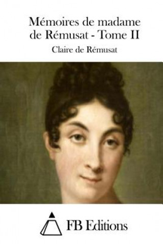 Könyv Mémoires de madame de Rémusat - Tome II Claire De Remusat