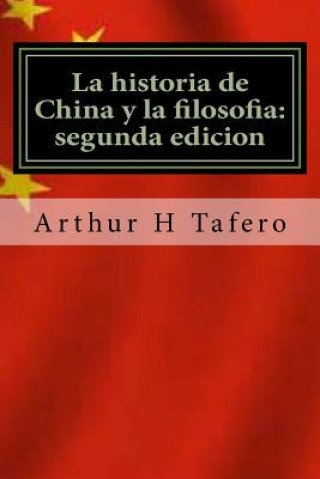 Könyv La historia de China y la filosofia: segunda edicion: numero uno - Amazon.com Arthur H Tafero