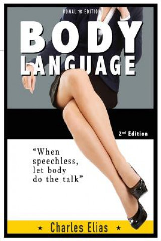 Książka Body Language: Communication Skills & Charisma, How Your Body Language Gives Away More Than You Want To Say Charles Elias