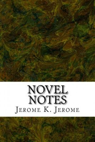 Knjiga Novel Notes: (Jerome K. Jerome Classics Collection) Jerome K Jerome