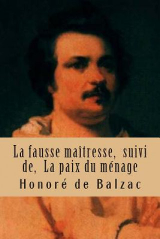 Könyv La fausse maitresse, suivi de, La paix du menage: La comedie humaine M Honore De Balzac
