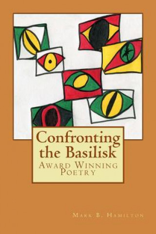 Könyv Confronting the Basilisk: Literature/Poetry Mark B Hamilton
