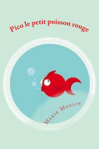 Buch Pico le petit poisson rouge Marie Labrette Moulin