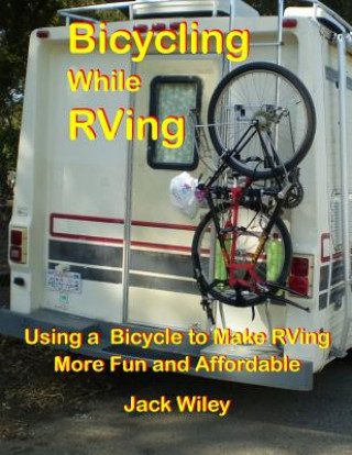 Kniha Bicycling While RVing Jack Wiley