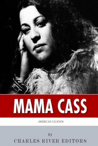 Kniha American Legends: The Life of Mama Cass Elliot Charles River Editors