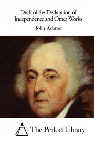 Kniha Draft of the Declaration of Independence and Other Works John Adams