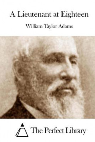 Book A Lieutenant at Eighteen William Taylor Adams