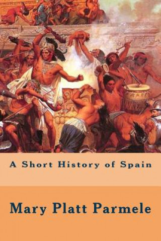 Βιβλίο A Short History of Spain Mary Platt Parmele