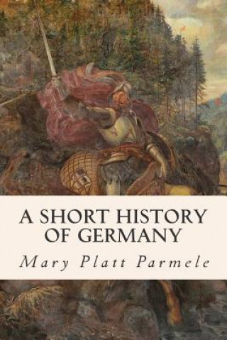 Könyv A Short History of Germany Mary Platt Parmele