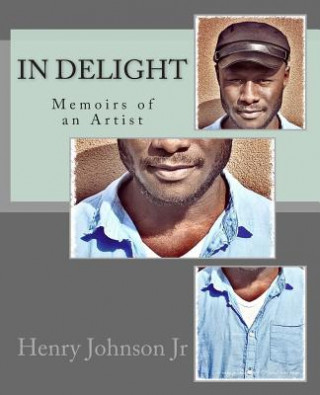 Kniha In Delight: Memoirs of an Artist Henry Johnson Jr