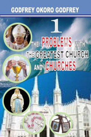 Könyv The Problems with the Greatest Church and Churches Godfrey Okoro Godfrey