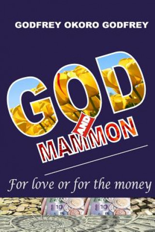 Carte God and Mammon: For God or for the Money Godfrey Okoro Godfrey